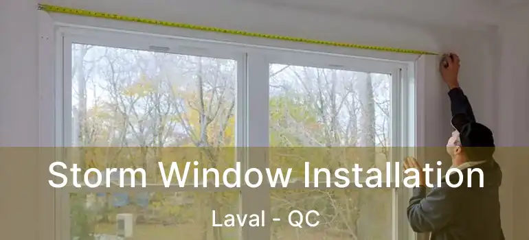 Storm Window Installation Laval - QC