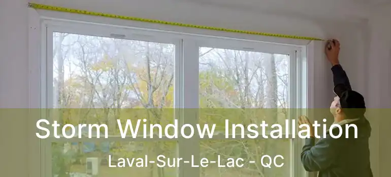  Storm Window Installation Laval-Sur-Le-Lac - QC