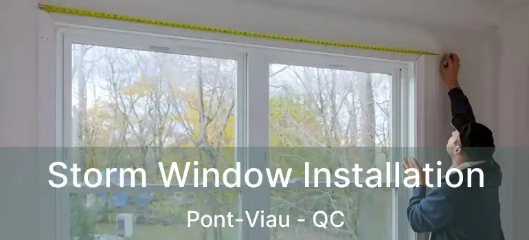 Storm Window Installation Pont-Viau - QC