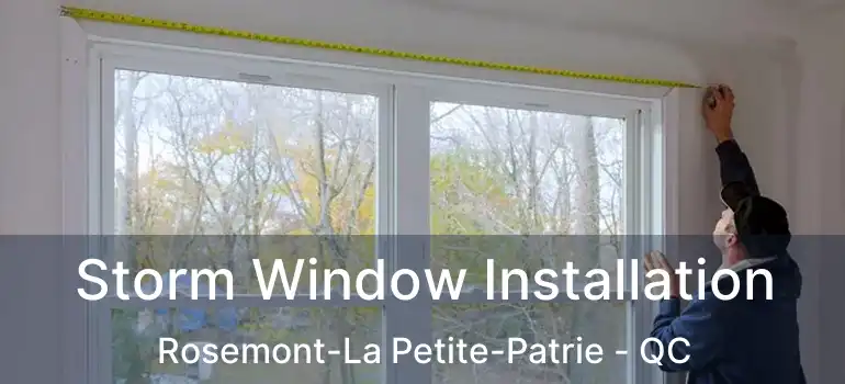  Storm Window Installation Rosemont-La Petite-Patrie - QC