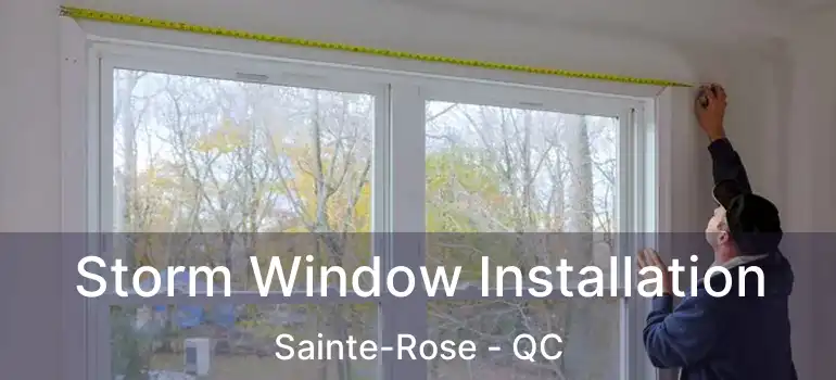  Storm Window Installation Sainte-Rose - QC