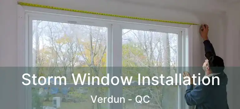  Storm Window Installation Verdun - QC