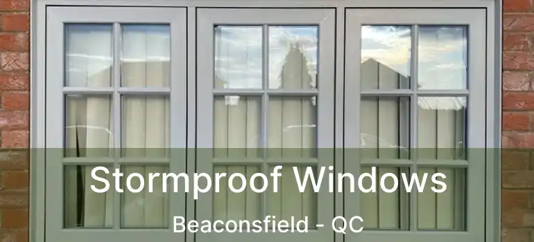  Stormproof Windows Beaconsfield - QC