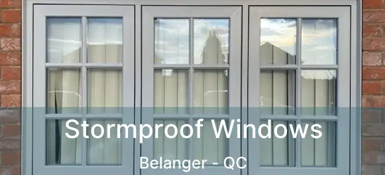  Stormproof Windows Belanger - QC