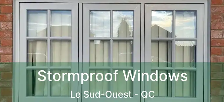  Stormproof Windows Le Sud-Ouest - QC