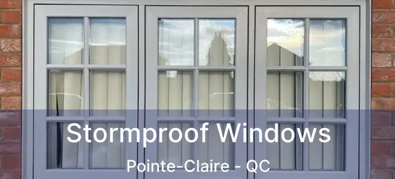  Stormproof Windows Pointe-Claire - QC