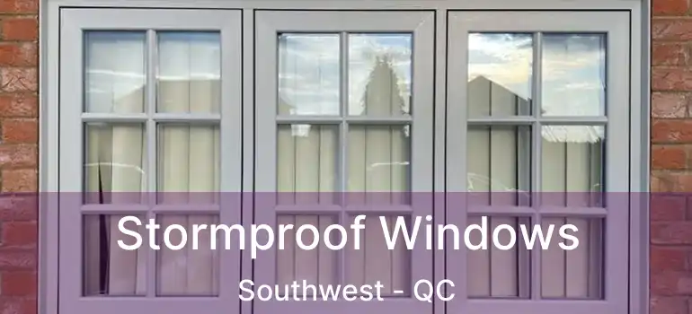  Stormproof Windows Southwest - QC