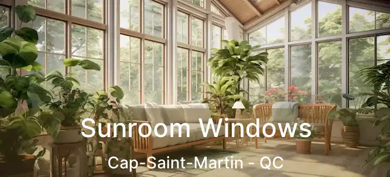  Sunroom Windows Cap-Saint-Martin - QC