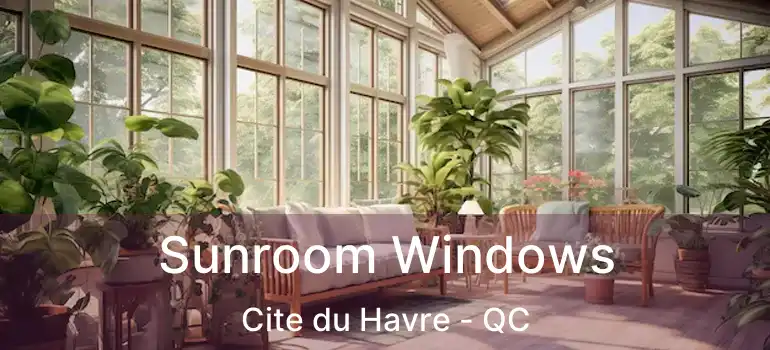  Sunroom Windows Cite du Havre - QC