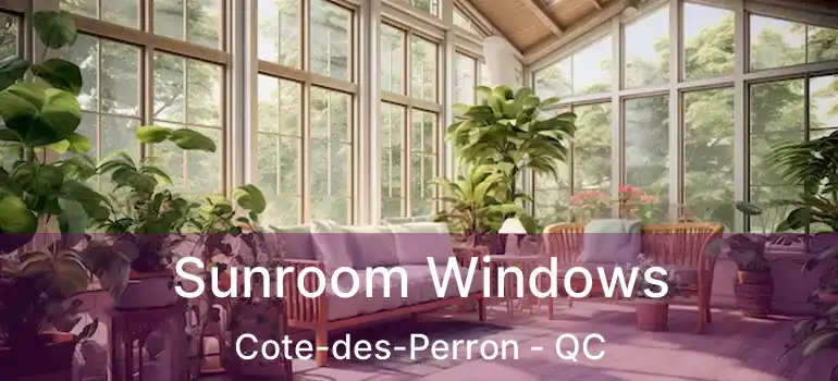  Sunroom Windows Cote-des-Perron - QC