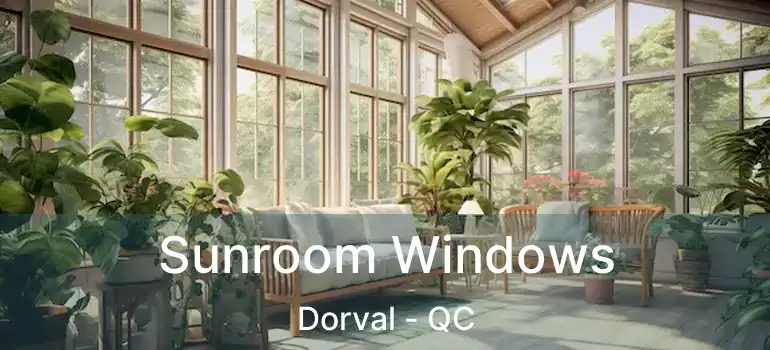  Sunroom Windows Dorval - QC