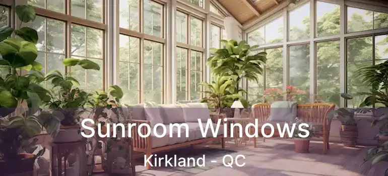  Sunroom Windows Kirkland - QC