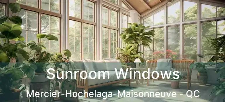  Sunroom Windows Mercier-Hochelaga-Maisonneuve - QC