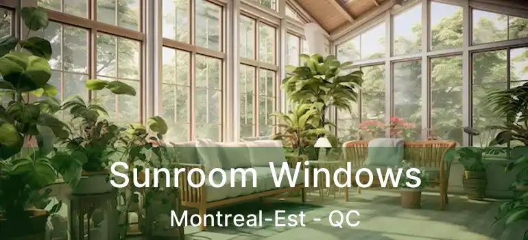  Sunroom Windows Montreal-Est - QC