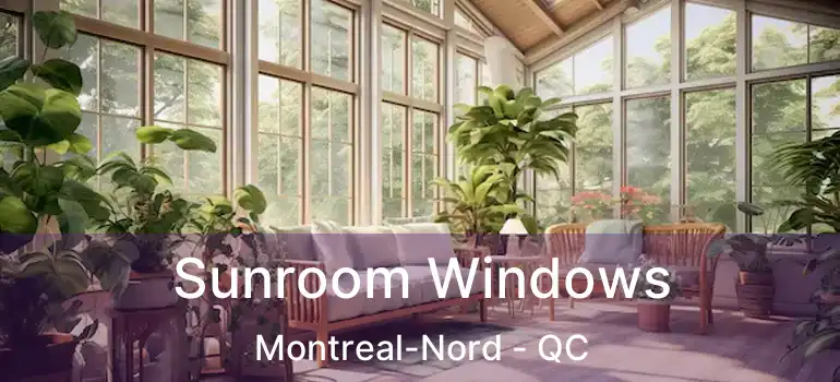  Sunroom Windows Montreal-Nord - QC
