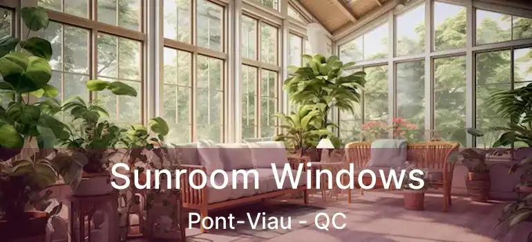  Sunroom Windows Pont-Viau - QC