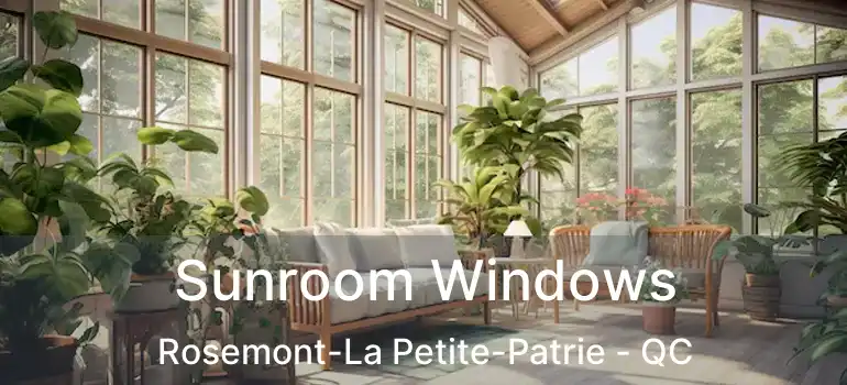 Sunroom Windows Rosemont-La Petite-Patrie - QC