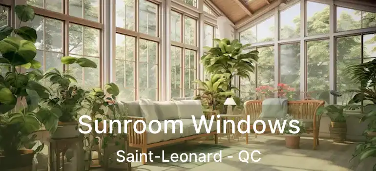  Sunroom Windows Saint-Leonard - QC