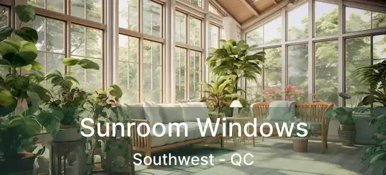  Sunroom Windows Southwest - QC