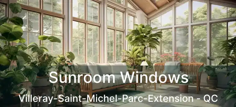  Sunroom Windows Villeray-Saint-Michel-Parc-Extension - QC