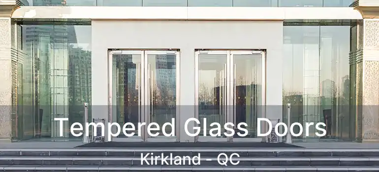  Tempered Glass Doors Kirkland - QC