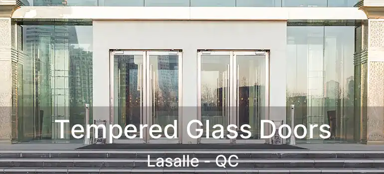  Tempered Glass Doors Lasalle - QC