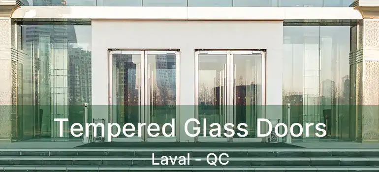  Tempered Glass Doors Laval - QC