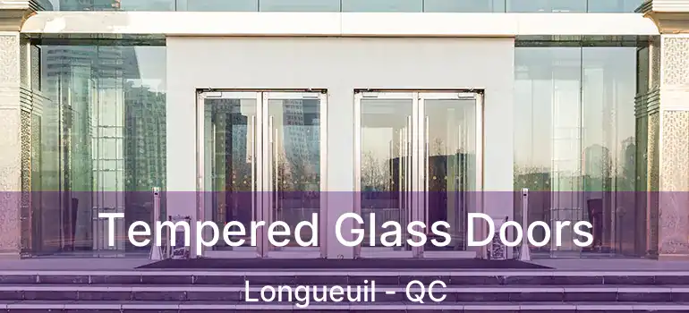  Tempered Glass Doors Longueuil - QC