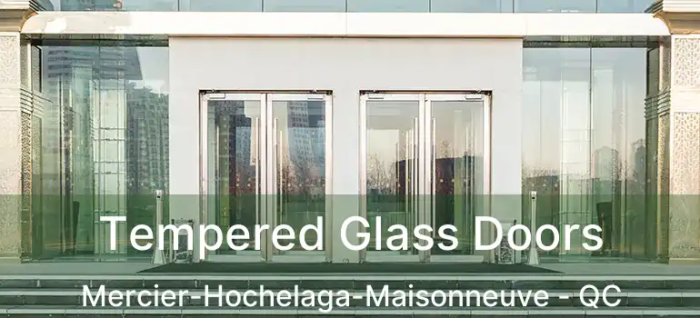  Tempered Glass Doors Mercier-Hochelaga-Maisonneuve - QC