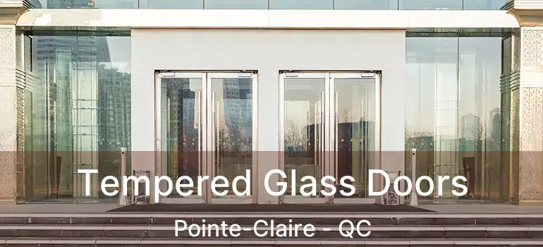  Tempered Glass Doors Pointe-Claire - QC