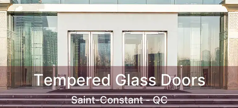  Tempered Glass Doors Saint-Constant - QC