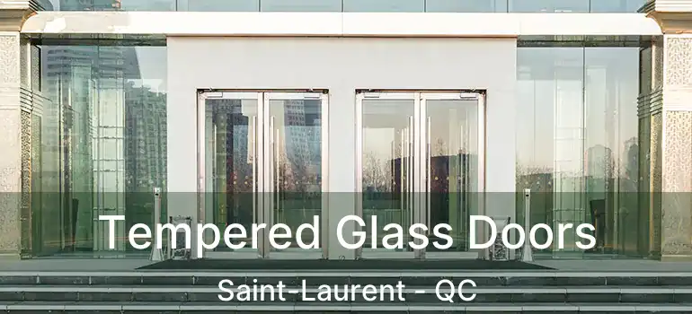  Tempered Glass Doors Saint-Laurent - QC
