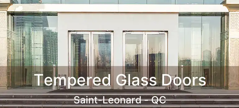  Tempered Glass Doors Saint-Leonard - QC