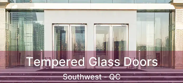  Tempered Glass Doors Southwest - QC