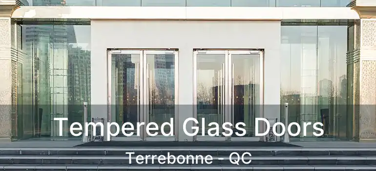  Tempered Glass Doors Terrebonne - QC