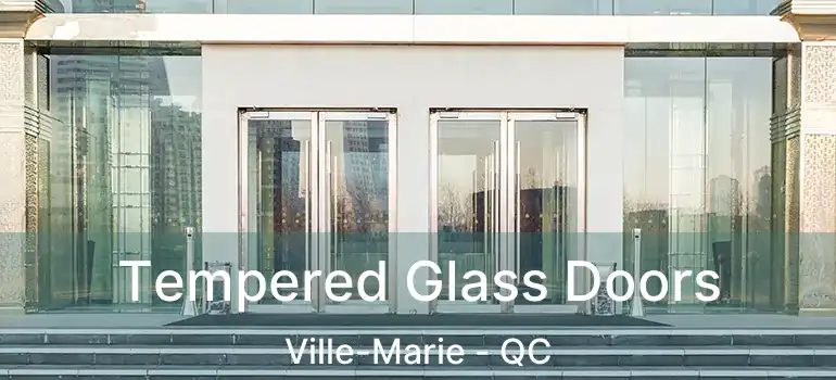  Tempered Glass Doors Ville-Marie - QC