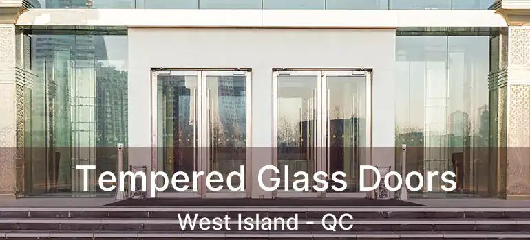 Tempered Glass Doors West Island - QC