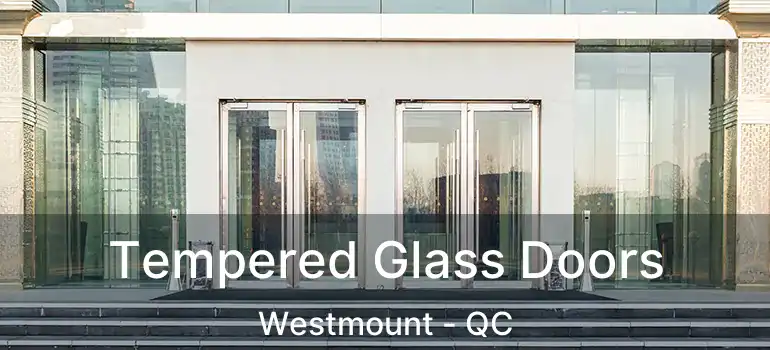  Tempered Glass Doors Westmount - QC