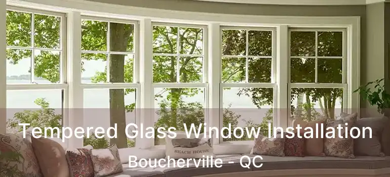  Tempered Glass Window Installation Boucherville - QC