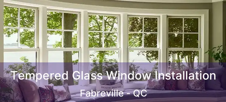  Tempered Glass Window Installation Fabreville - QC