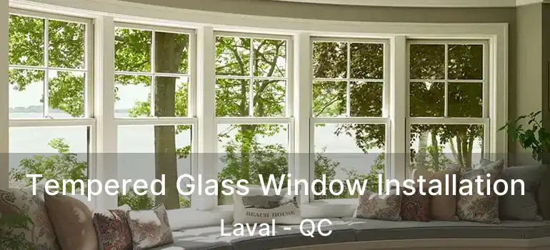  Tempered Glass Window Installation Laval - QC