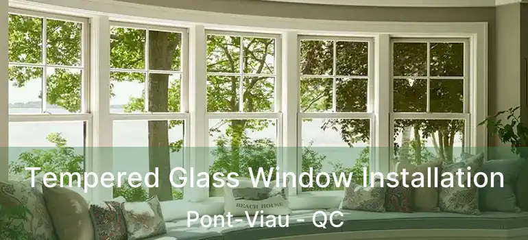  Tempered Glass Window Installation Pont-Viau - QC