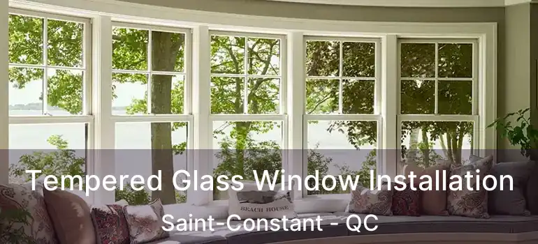  Tempered Glass Window Installation Saint-Constant - QC