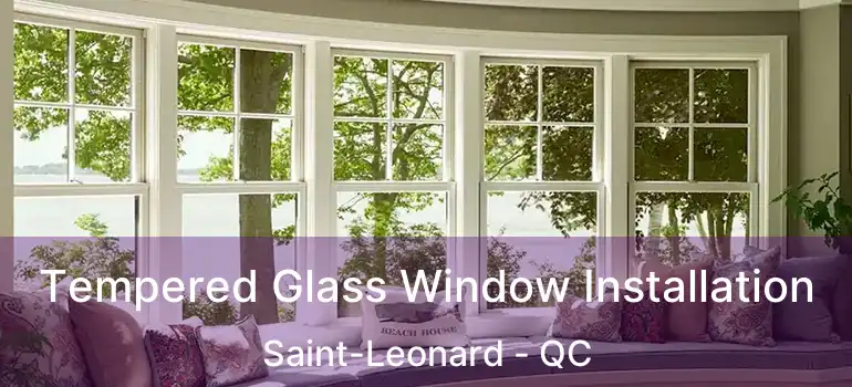  Tempered Glass Window Installation Saint-Leonard - QC