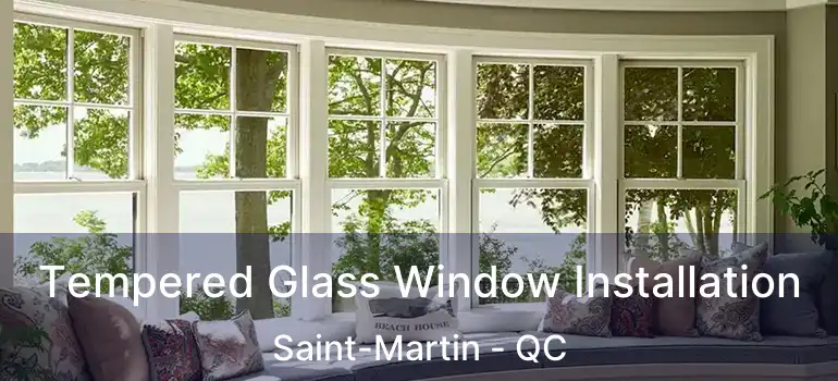  Tempered Glass Window Installation Saint-Martin - QC