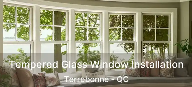  Tempered Glass Window Installation Terrebonne - QC