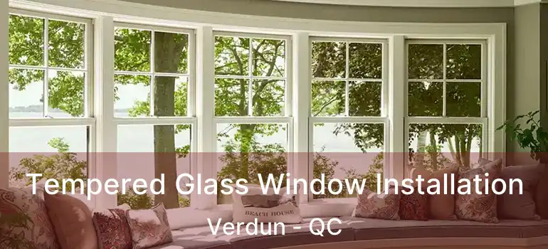  Tempered Glass Window Installation Verdun - QC