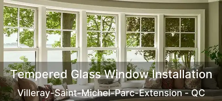  Tempered Glass Window Installation Villeray-Saint-Michel-Parc-Extension - QC