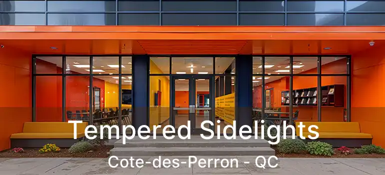  Tempered Sidelights Cote-des-Perron - QC