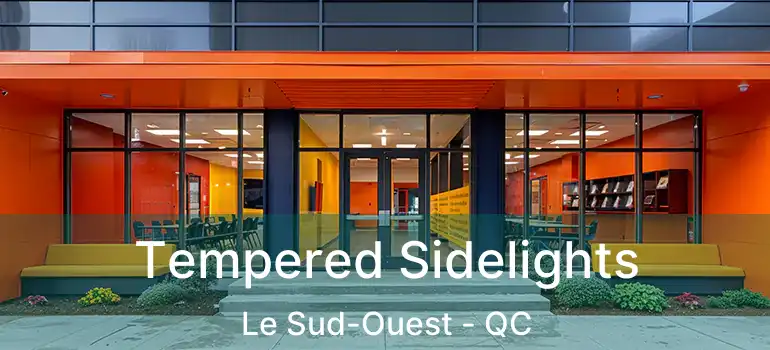  Tempered Sidelights Le Sud-Ouest - QC